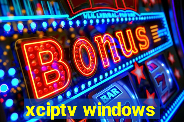 xciptv windows